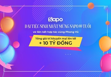 Đại tiệc sinh nhật, ưu đãi ngập tràn mừng Sapo tròn 10 năm tuổi