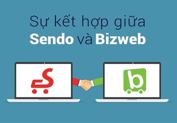 Bizweb và Sendo bắt tay hỗ trợ các cửa hàng kinh doanh online