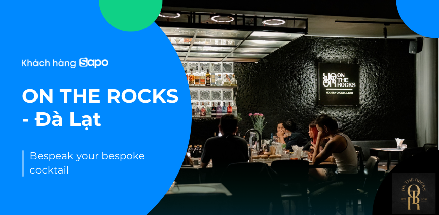 On The Rocks Cocktail Bar - Trải nghiệm về đêm tuyệt vời tại Đà Lạt