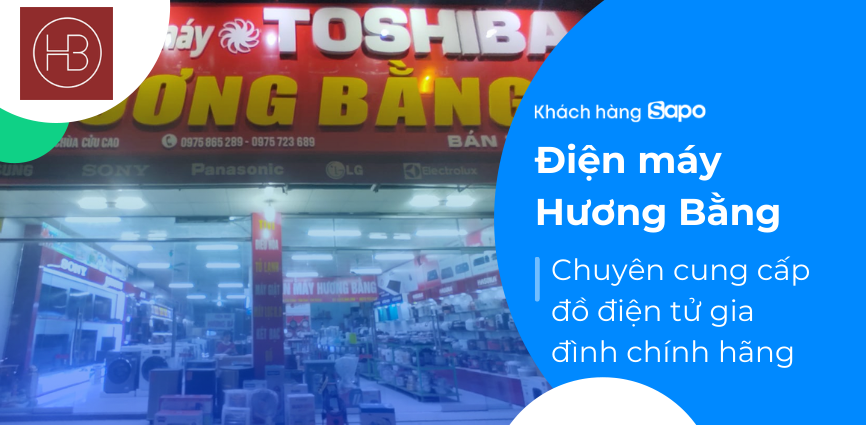 Điện máy Hương Bằng - Chuyên cung cấp đồ điện tử gia đình chính hãng