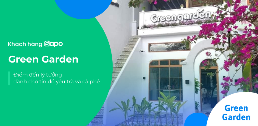 Green Garden - Điểm đến lý tưởng dành cho tín đồ yêu trà và cà phê 