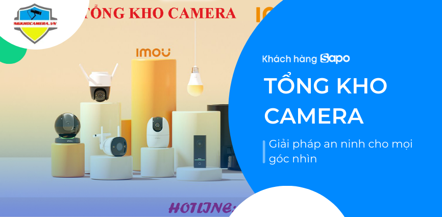 Tổng kho Camera - Giải pháp an ninh cho mọi góc nhìn