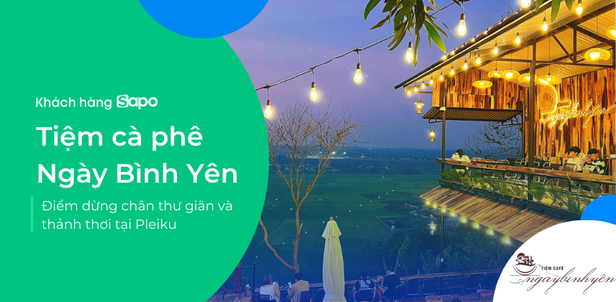 Ngày Bình Yên - Điểm dừng chân thư giãn và thảnh thơi tại Pleiku