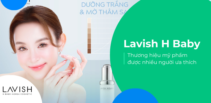 Lavish H Baby - Thương Hiệu Mỹ Phẩm Được Nhiều Người Ưa Chuộng