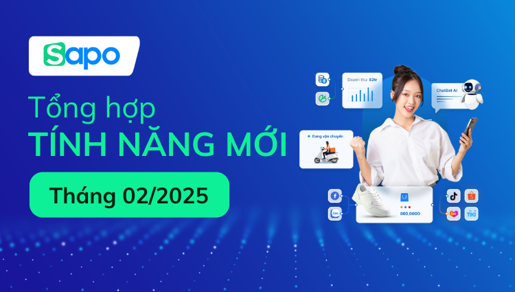 [Tổng hợp] Cập nhật tính năng tháng 02/2025