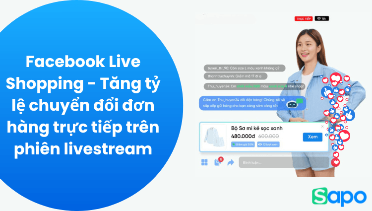 Facebook Live Shopping - Tăng tỷ lệ chuyển đổi đơn hàng trực tiếp trên phiên livestream