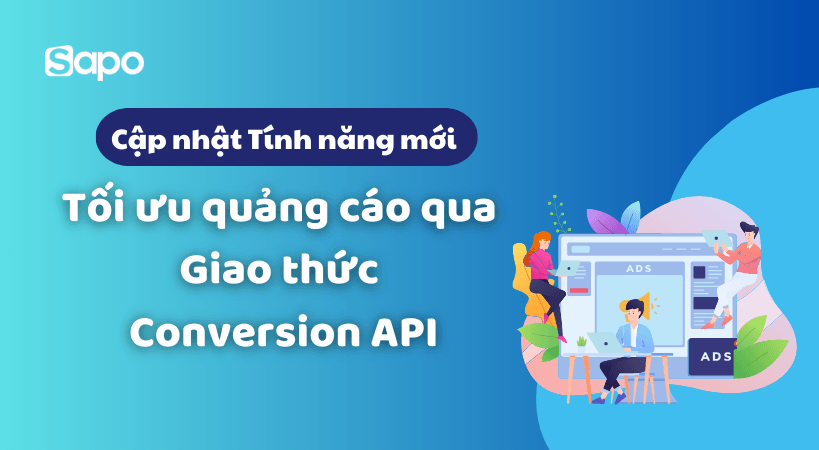 Tối ưu quảng cáo thông qua Giao thức Conversion API (CAPI)