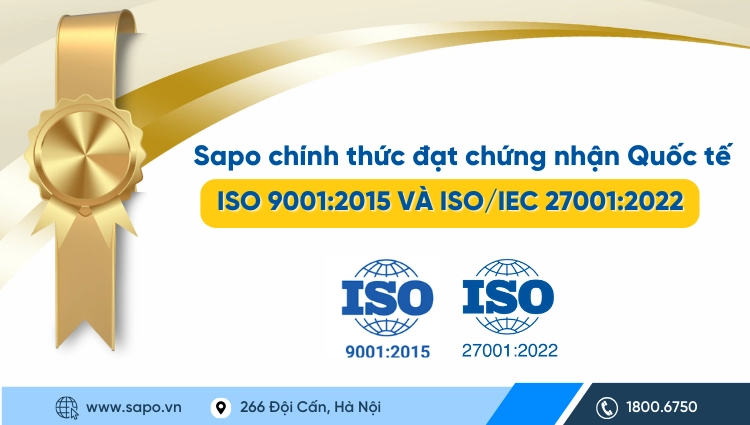 Sapo chính thức đạt chứng nhận Quốc tế ISO 9001:2015 và ISO/IEC 27001:2022