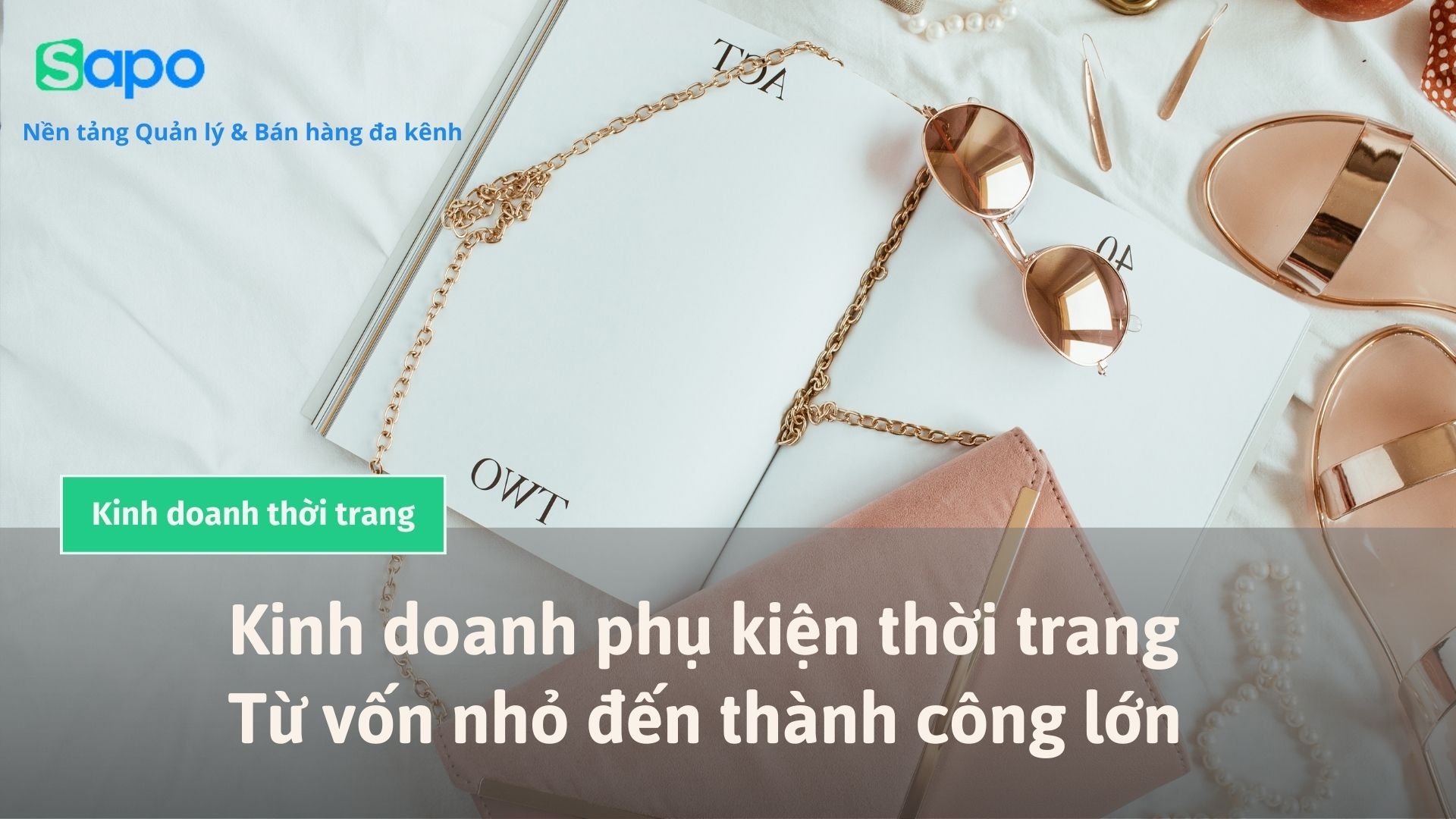 Kinh doanh phụ kiện thời trang - Từ vốn nhỏ đến thành công lớn