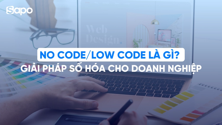 No Code/Low Code là gì? Giải pháp số hóa cho doanh nghiệp