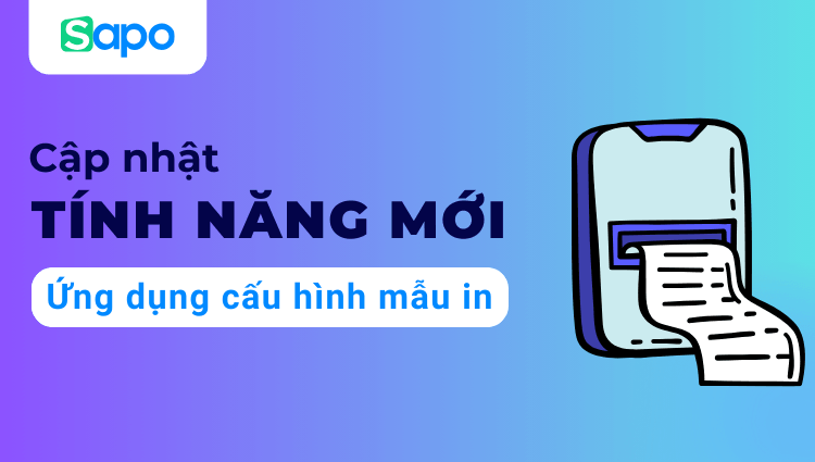 Tùy chỉnh hóa đơn dễ dàng, chuyên nghiệp với ứng dụng Cấu hình mẫu in