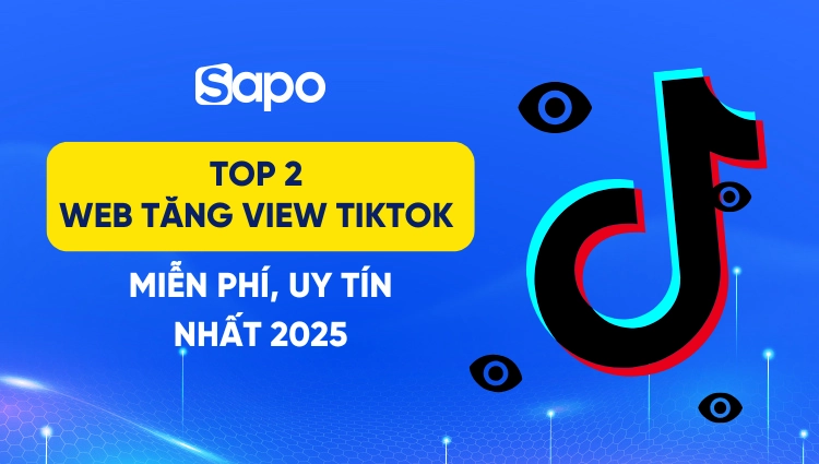 Top 2 web tăng view TikTok miễn phí, uy tín nhất 2025