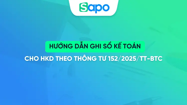 Hướng dẫn ghi sổ kế toán cho hộ kinh doanh theo thông tư 152/2025/TT-BTC