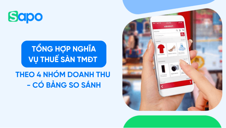 Tổng hợp nghĩa vụ thuế sàn TMĐT theo 4 nhóm doanh thu - có bảng so sánh