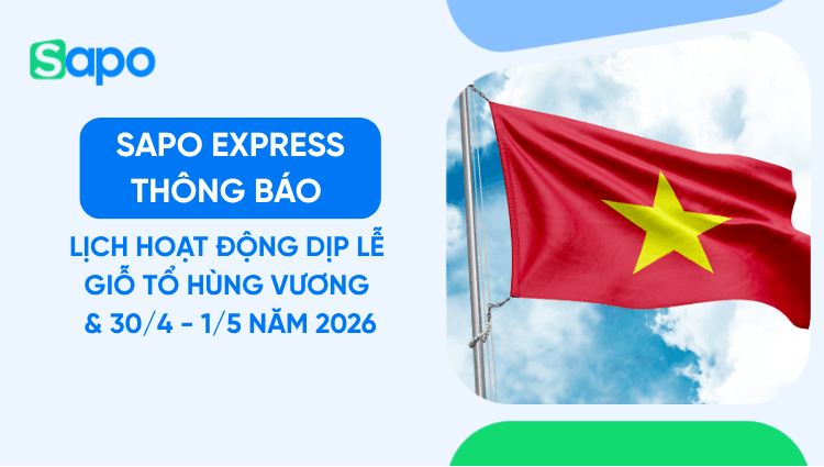 Sapo Express thông báo lịch hoạt động dịp lễ Giỗ Tổ Hùng Vương & 30/4 - 1/5 năm 2026