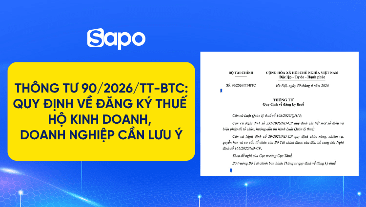 Thông tư 90/2026/TT-BTC: Quy định về đăng ký thuế & những điều hộ kinh doanh, doanh nghiệp cần lưu ý